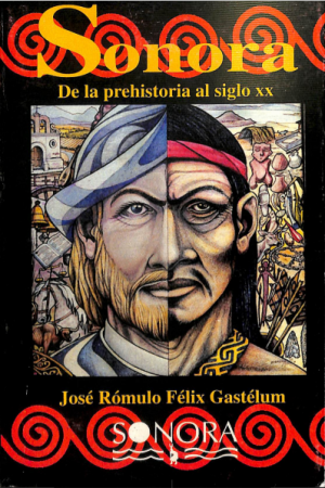 Sonora. De la prehistoria al siglo XX